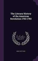 The Literary History of the American Revolution 1763-1783