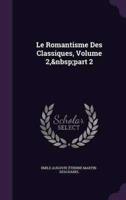 Le Romantisme Des Classiques, Volume 2, Part 2