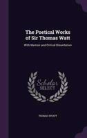 The Poetical Works of Sir Thomas Watt