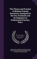 The Theory and Practice of Modern Framed Structures, Designed for the Use of Schools and for Engineers in Professional Practice, Part 1