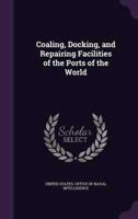 Coaling, Docking, and Repairing Facilities of the Ports of the World
