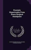 Prostatic Hypertrophy From Every Surgical Standpoint
