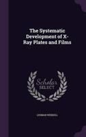 The Systematic Development of X-Ray Plates and Films