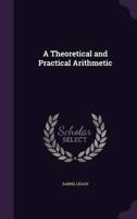 A Theoretical and Practical Arithmetic
