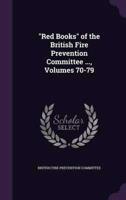 "Red Books" of the British Fire Prevention Committee ..., Volumes 70-79