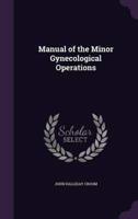Manual of the Minor Gynecological Operations