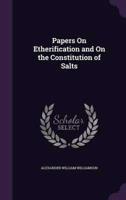 Papers On Etherification and On the Constitution of Salts