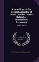 Proceedings of the General Assembly of North Carolina On the Subject of International Exchanges