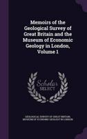 Memoirs of the Geological Survey of Great Britain and the Museum of Economic Geology in London, Volume 1