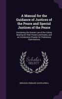 A Manual for the Guidance of Justices of the Peace and Special Justices of the Peace