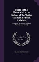 Guide to the Materials for the History of the United States in Spanish Archives
