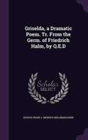 Griselda, a Dramatic Poem. Tr. From the Germ. Of Friedrich Halm, by Q.E.D