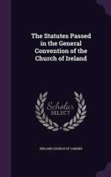 The Statutes Passed in the General Convention of the Church of Ireland