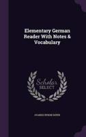 Elementary German Reader With Notes & Vocabulary