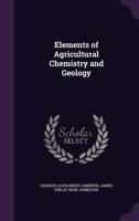 Elements of Agricultural Chemistry and Geology