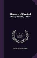 Elements of Physical Manipulation, Part 2