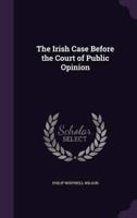 The Irish Case Before the Court of Public Opinion