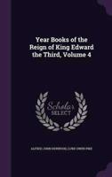 Year Books of the Reign of King Edward the Third, Volume 4