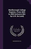 Marlborough College Register, From 1843 to 1869 Inclusive [Ed. By G.W. De Lisle]