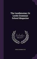 The Leodiensian; Or Leeds Grammar School Magazine