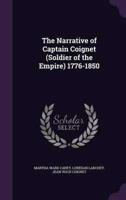 The Narrative of Captain Coignet (Soldier of the Empire) 1776-1850