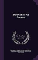 Pure Gift for All Seasons