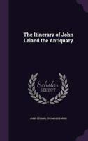 The Itinerary of John Leland the Antiquary