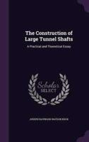 The Construction of Large Tunnel Shafts