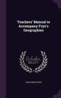Teachers' Manual to Accompany Frye's Geographies