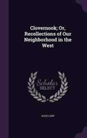 Clovernook; Or, Recollections of Our Neighborhood in the West