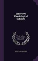 Essays On Physiological Subjects