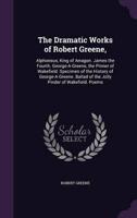 The Dramatic Works of Robert Greene,