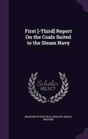 First [-Third] Report On the Coals Suited to the Steam Navy