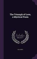 The Triumph of Love, a Mystical Poem