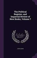 The Political Register, and Impartial Review of New Books, Volume 7