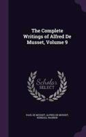 The Complete Writings of Alfred De Musset, Volume 9
