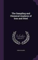 The Sampling and Chemical Analysis of Iron and Steel