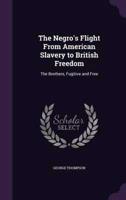 The Negro's Flight From American Slavery to British Freedom