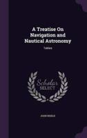 A Treatise On Navigation and Nautical Astronomy