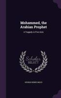 Mohammed, the Arabian Prophet