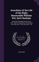 Anecdotes of the Life of the Right Honourable William Pitt, Earl Chatham