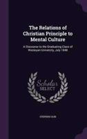 The Relations of Christian Principle to Mental Culture