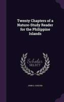 Twenty Chapters of a Nature-Study Reader for the Philippine Islands