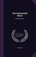The Intoxicated Ghost