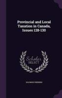 Provincial and Local Taxation in Canada, Issues 128-130