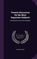 Twenty Discourses On the Most Important Subjects