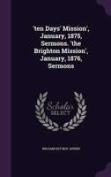 'Ten Days' Mission', January, 1875, Sermons. 'The Brighton Mission', January, 1876, Sermons