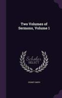 Two Volumes of Sermons, Volume 1