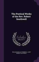 The Poetical Works of the Rev. Robert Southwell