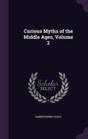 Curious Myths of the Middle Ages, Volume 2